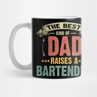 The Best Kind Of Dad Raises A Bartender Costume Gift Mug